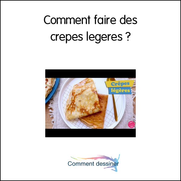 Comment faire des crepes legeres